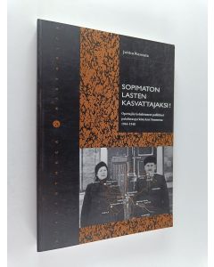 Kirjailijan Jukka |q Rantala käytetty kirja Sopimaton lasten kasvattajaksi! : opettajiin kohdistuneet poliittiset puhdistuspyrkimykset Suomessa 1944-1948