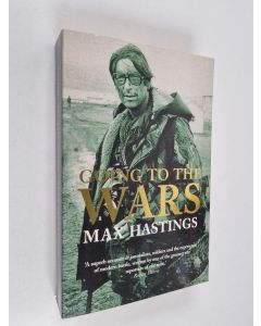 Kirjailijan Max Hastings käytetty kirja Going to the Wars