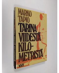 Kirjailijan Marko Tapio käytetty kirja Tarina viidestä kilometristä
