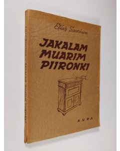 Kirjailijan Elias Saarinen käytetty kirja Jakalam muarim piironki ynnä muita esitystaiteilijain ja harrastelijain ohjelmistoon sopivia humoreskeja, murrepakinoita, yksinpuheluja, kuvaelma, runoja, kupletteja ym