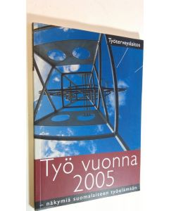 Tekijän Rauni Pietiläinen  käytetty kirja Työ vuonna 2005 : näkymiä suomalaiseen työelämään