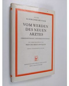 Kirjailijan Max Bircher-Benner käytetty kirja Vom Werden des neuen Arztes - Erkenntnisse und Bekenntnisse