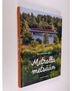 Kirjailijan Elli Keisteri-Sipilä käytetty kirja Metrolla metsään