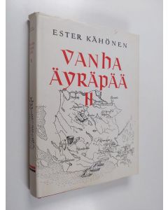 Kirjailijan Ester Kähönen käytetty kirja Vanha Äyräpää 2, Vuodet 1700-1870