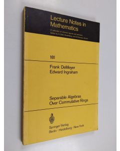 Kirjailijan Edward Ingraham & Frank De Meyer käytetty kirja Separable Algebras Over Commutative Rings
