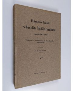 Kirjailijan A. E. Tudeer käytetty kirja Hämeen läänin väestön lisääntyminen vuosina 1811-1910 : tutkimus eri paikkakuntien väenlisäysilmiöiden erilaisuudesta