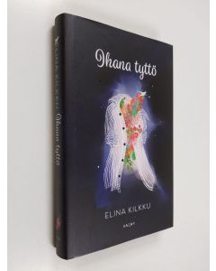Kirjailijan Elina Kilkku käytetty kirja Ihana tyttö