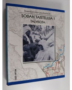 Kirjailijan Lasse Lehtinen käytetty kirja Itsenäisyyden puolustajat Sodan taisteluja 1 : talvisota