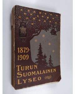 käytetty kirja Turun suomalainen lyseo 1879-1909 : 30-vuotisen toiminnan muistoksi julkaisivat entiset oppilaat