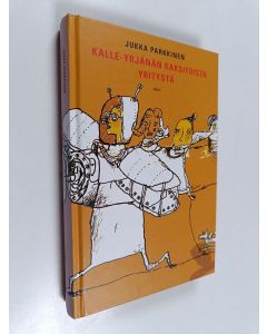 Kirjailijan Jukka Parkkinen käytetty kirja Kalle-Yrjänän kaksitoista yritystä