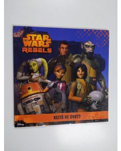 käytetty kirja Star Wars rebels : keitä he ovat?