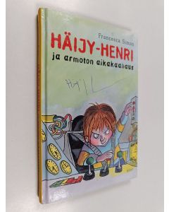 Kirjailijan Francesca Simon käytetty kirja Häijy-Henri ja armoton aikakaahaus