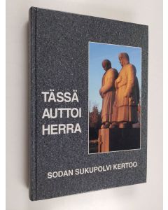 Tekijän Toivo Määttä  käytetty kirja Tässä auttoi Herra : sodan sukupolvi kertoo