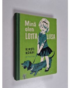 Kirjailijan Kirsti Korpi käytetty kirja Minä olen Lotta-Liisa : tyttöromaani