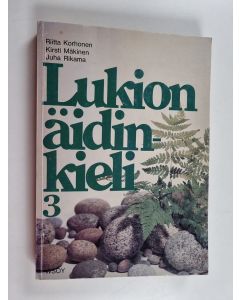 Kirjailijan Riitta Korhonen käytetty kirja Lukion äidinkieli 3