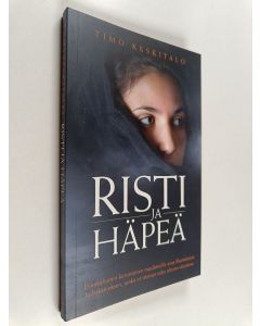 Kirjailijan Timo Keskitalo käytetty kirja Risti ja häpeä