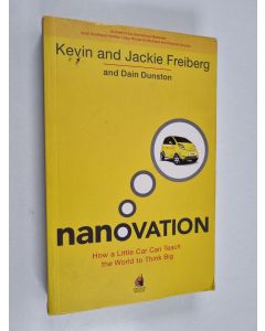 Kirjailijan Kevin Freiberg & Jackie Freiberg ym. käytetty kirja Nanovation : How a Little Car Can Teach the World to Think Big