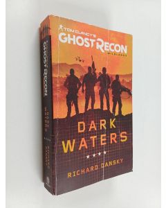 Kirjailijan Richard Dansky käytetty kirja Tom Clancy's Ghost Recon Wildlands: Dark Waters