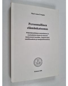 Kirjailijan Mari-Anna Frangén käytetty kirja Persoonallinen elämänkatsomus - Pitkittäistutkimus suomalaisten ja ruotsalaisten lasten ja nuorten käsityksistä itsestään, ympäröivästä todellisuudesta ja tuonpuoleisuudesta