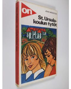 Kirjailijan Jean Webster käytetty kirja St. Ursula-koulun tytöt