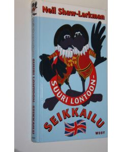 Kirjailijan Neil Shaw-Larkman käytetty kirja Suuri Lontoon-sekkailu