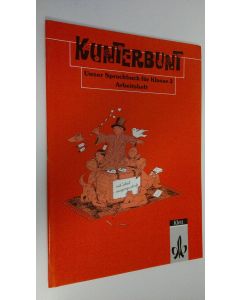 käytetty teos Kunterbunt : Unser Sprachbuch fur Klasse 2 : Arbeitsheft (UUDENVEROINEN)