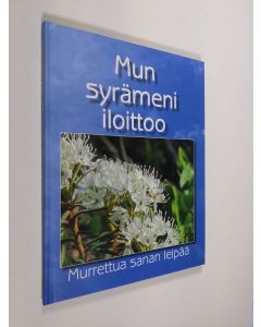 Kirjailijan Leena Seppälä käytetty kirja Mun syrämeni iloittoo : murrettua sanan leipää : Raamatun lupauksia ja elämänohjeita Pohjanmaan murteelle tulkinnut Leena Seppälä (ERINOMAINEN)