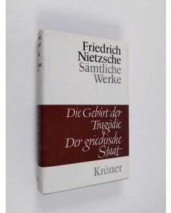 Kirjailijan Friedrich Nietzsche käytetty kirja Die Geburt der Tragödie ; Der griechische Staat