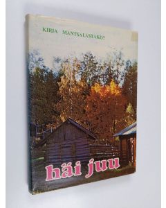 käytetty kirja Häi juu : kirja Mäntsälästäkö