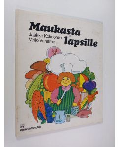 Kirjailijan Jaakko Kolmonen käytetty teos Maukasta lapsille