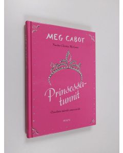 Kirjailijan Meg Cabot käytetty kirja Prinsessatunnit : opas tuleville prinsessoille