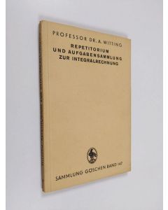 Kirjailijan A. Witting käytetty kirja Repetitorium und aufgabensammlung zur integralrechnung