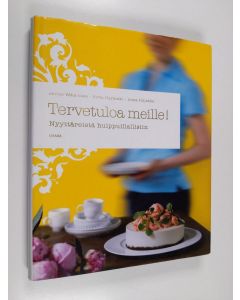 Kirjailijan Anna Paljakka & Jarmo Vähä-Savo ym. käytetty kirja Tervetuloa meille! : nyyttäreistä huippuillallisiin