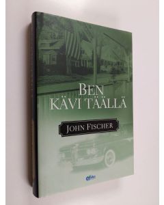 Kirjailijan John Fischer käytetty kirja Ben kävi täällä (ERINOMAINEN)