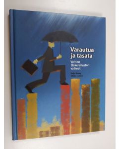 Kirjailijan Mikko Laakso & Veijo Åberg käytetty kirja Varautua ja tasata : Valtion eläkerahaston vaiheet : VER 1990-2010