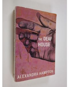 Kirjailijan Alexandra Hampton käytetty kirja The Deaf House