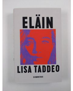 Kirjailijan Lisa Taddeo uusi kirja Eläin (UUDENVEROINEN)