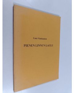 Kirjailijan Unto Viinikainen käytetty kirja Pienen linnun laulu
