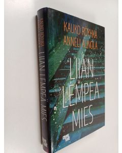 Kirjailijan Kauko Röyhkä & Anneli Aunola käytetty kirja Liian lempeä mies