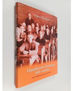 käytetty kirja Oppikoulu Eurassa 60 vuotta : Euran yhteiskoulun ja lukion matrikkeli 1944-2004