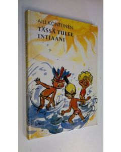 Kirjailijan Aili Konttinen käytetty kirja Tässä tulee intiaani