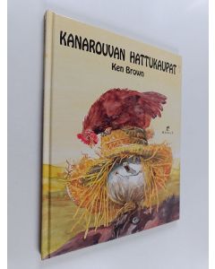Kirjailijan Ken Brown käytetty kirja Kanarouvan hattukaupat