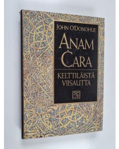 Kirjailijan John O'Donohue käytetty kirja Anam cara : kelttiläistä viisautta