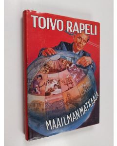 Kirjailijan Toivo Rapeli käytetty kirja Maailmanmatkaaja
