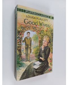 Kirjailijan Louisa May Alcott käytetty kirja Good Wives