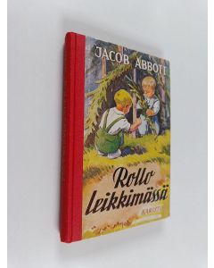 Kirjailijan Jacob Abbot käytetty kirja Rollo leikkimässä