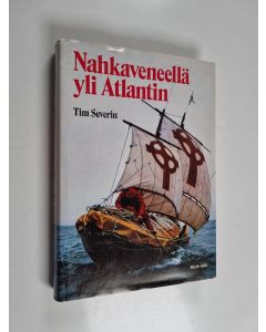 Kirjailijan Tim Severin käytetty kirja Nahkaveneellä yli Atlantin