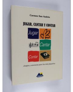 Kirjailijan Carmen San Andrés käytetty kirja Jugar, cantar y contar : juegos y canciones para los más pequeños