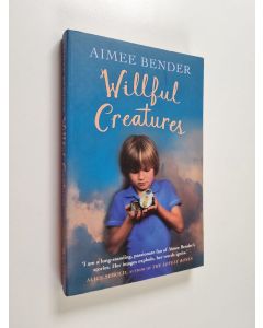 Kirjailijan Aimee Bender käytetty kirja Willful Creatures