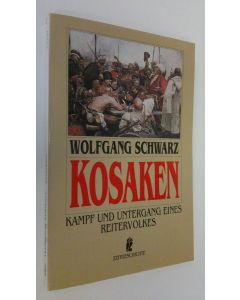 Kirjailijan Wolfgang Schwarz käytetty kirja Kosaken : kampf und untergang eines reitervolkes (ERINOMAINEN)